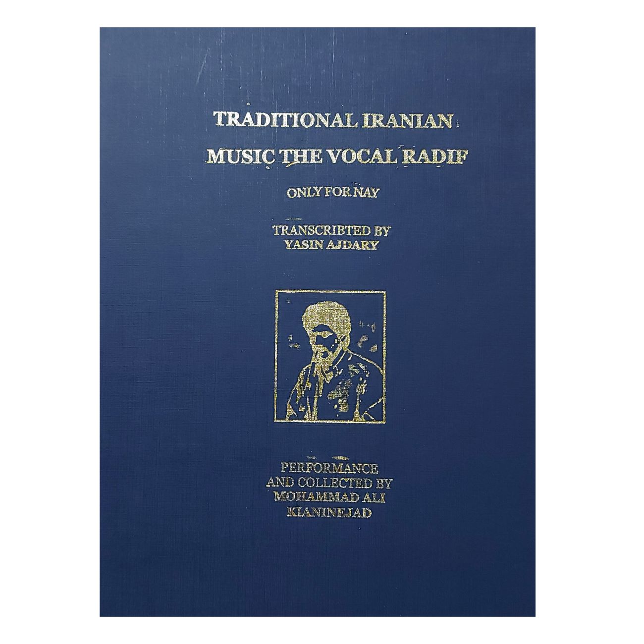 Le Radif de la Musique Classique Iranienne – Édition Spéciale pour Joueurs de Ney en Accordage Droit et Gauche par Mohammad Ali Kiani Nejad